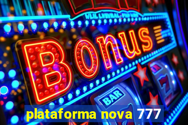 plataforma nova 777